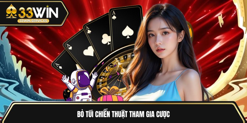 Bỏ túi chiến thuật tham gia cược