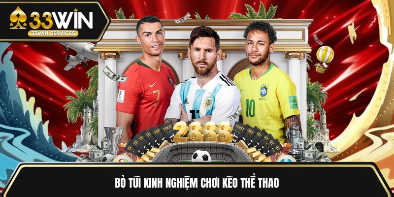 Bỏ túi kinh nghiệm chơi kèo thể thao