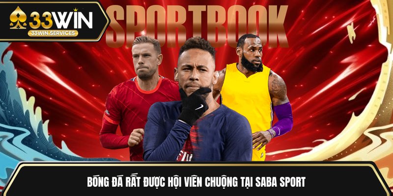 Bóng đá rất được hội viên chuộng tại Saba Sport