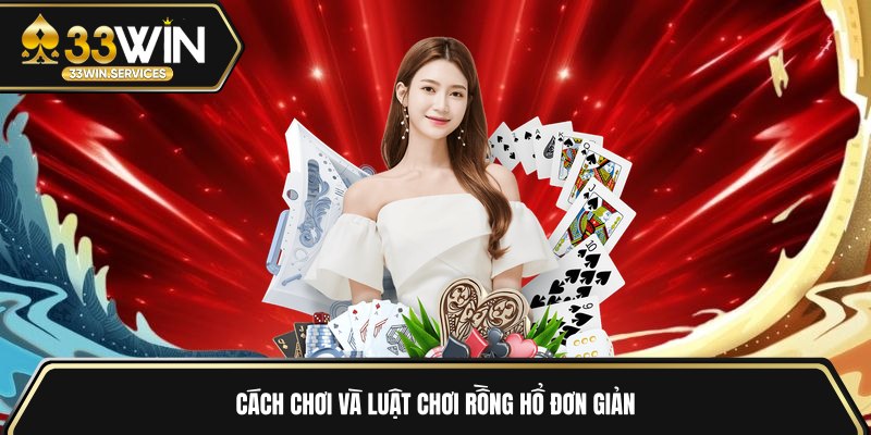 Cách chơi và luật chơi rồng hổ đơn giản