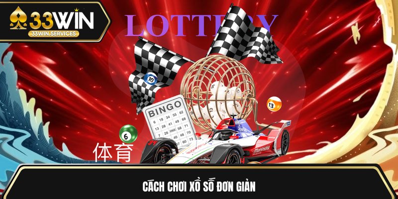 Cách chơi xổ số đơn giản