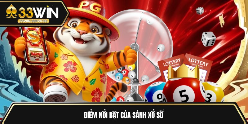 Điểm nổi bật của sảnh xổ số