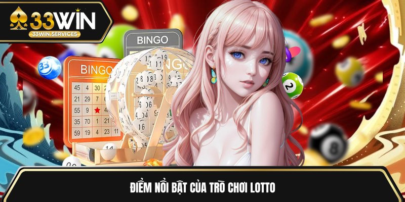 Điểm nổi bật của trò chơi lotto