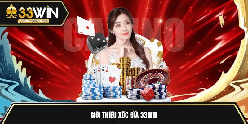 Giới thiệu xóc đĩa 33WIN