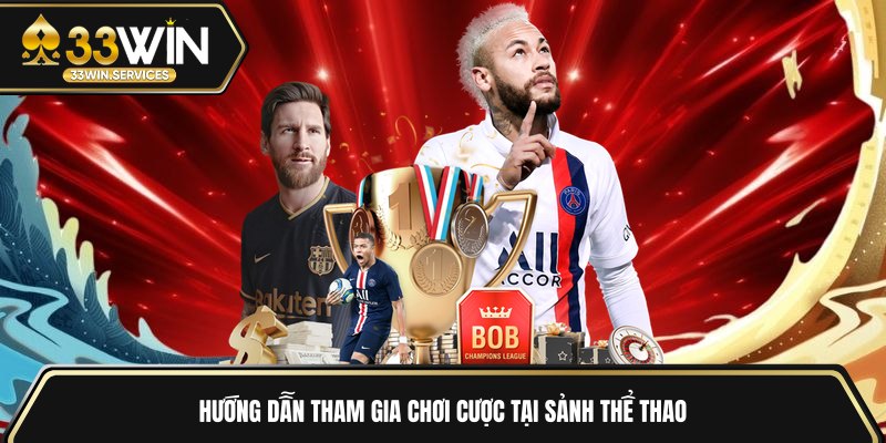 Hướng dẫn tham gia chơi cược tại sảnh thể thao