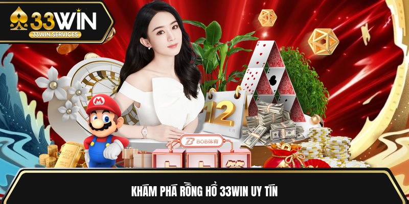 Khám phá rồng hổ 33WIN uy tín