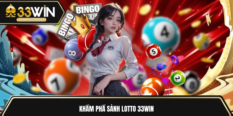 Khám phá sảnh Lotto 33WIN