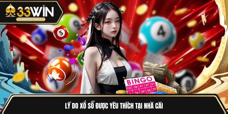 Lý do xổ số được yêu thích tại nhà cái