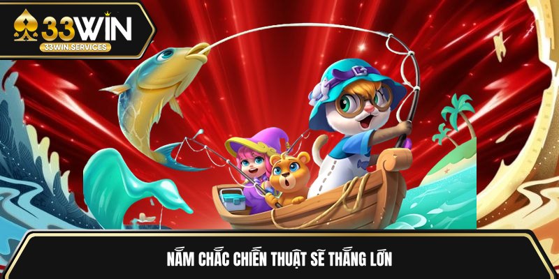 Nắm chắc chiến thuật sẽ thắng lớn