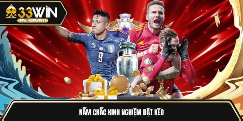 Nắm chắc kinh nghiệm đặt kèo