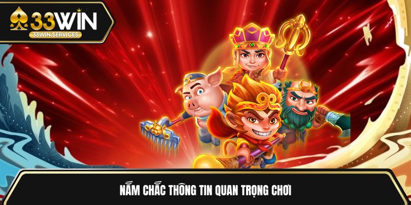Nắm chắc thông tin quan trọng chơi