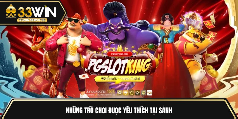 Những trò chơi được yêu thích tại sảnh