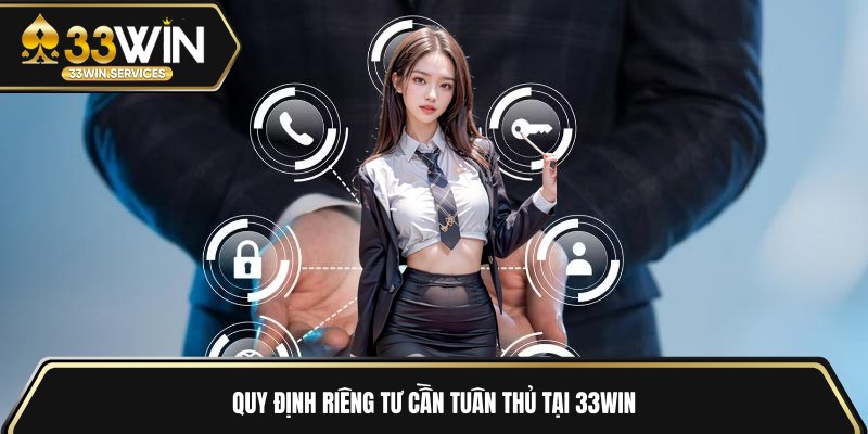 Quy định riêng tư cần tuân thủ tại 33WIN