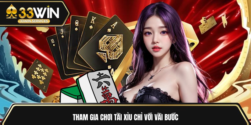 Tham gia chơi tài xỉu chỉ với vài bước